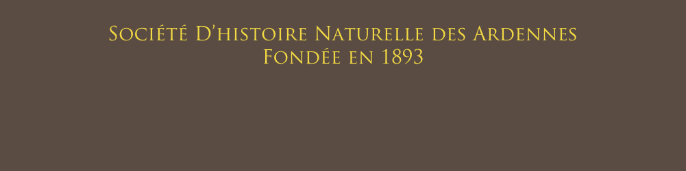     
Société D’histoire Naturelle des Ardennes 
Fondée en 1893
   

                         
